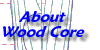 About wood core